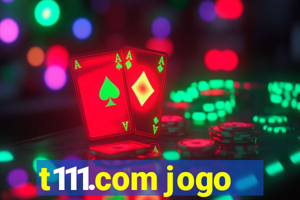 t111.com jogo